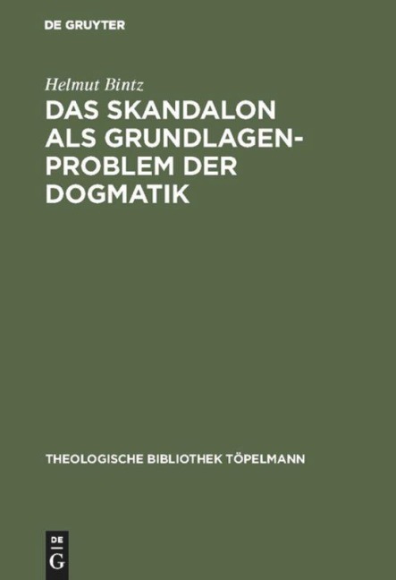Das Skandalon als Grundlagenproblem der Dogmatik - Helmut Bintz