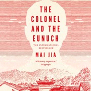 Cover-Bild zum Titel 'The Colonel and the Eunuch' von 'Mai Jia'