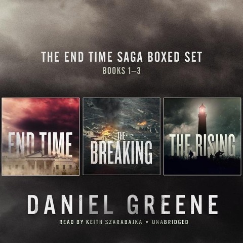 The End Time Saga Boxed Set, Books 1-3 Lib/E: End Time, the Breaking, the Rising, and "the Gun" - Daniel Greene