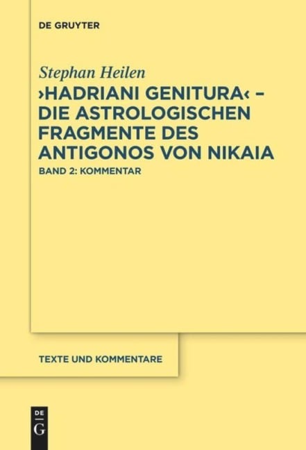 "Hadriani genitura" - Die astrologischen Fragmente des Antigonos von Nikaia - Stephan Heilen