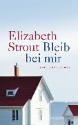 Cover-Bild zum Titel 'Bleib bei mir' von 'Elizabeth Strout'