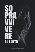 Cover-Bild zum Titel 'Sopravvivere al Lutto' von 'Leonardo Tavares'