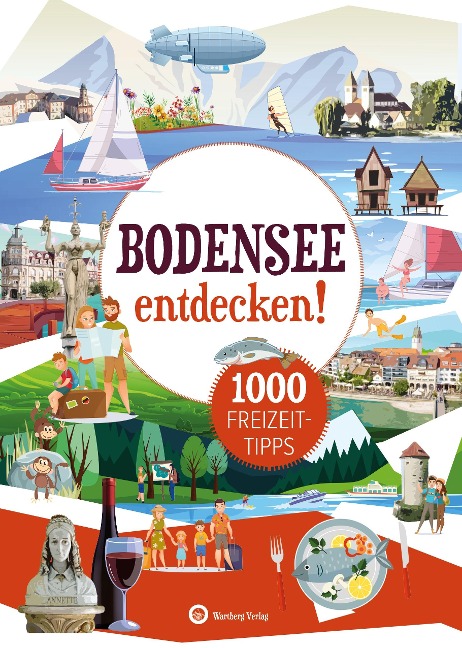 Bodensee entdecken! 1000 Freizeittipps : Natur, Kultur, Sport, Spaß - Marion Vogt