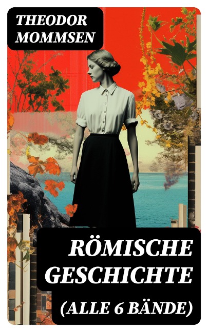 Römische Geschichte (Alle 6 Bände) - Theodor Mommsen