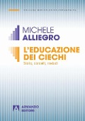 Cover-Bild zum Titel 'L' educazione dei ciechi. Storia, concetti, metodi' von 'Michele Alliegro'