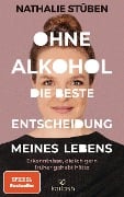 Ohne Alkohol: die beste Entscheidung meines Lebens - Nathalie Stüben