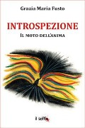 Cover-Bild zum Titel 'Introspezione. Il moto dell'anima' von 'Grazia Maria Fusto'
