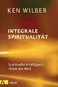 Integrale Spiritualität - Ken Wilber