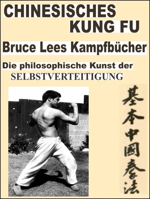 Chinesisches Kung Fu. Bruce Lees Kampfbücher. Seine entwickelten Kampftechniken sind noch heute auf der ganzen Welt popolär!! - Otmar Trierweiler