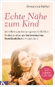 Cover-Bild zum Titel 'Echte Nähe zum Kind' von 'Alexandra Köhler'