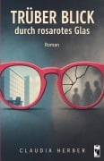 Cover-Bild zum Titel 'Trüber Blick durch rosarotes Glas' von 'Claudia Herber'