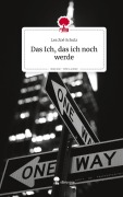 Cover-Bild zum Titel 'Das Ich, das ich noch werde. Life is a Story - story.one' von 'Lea Zoé Schulz'