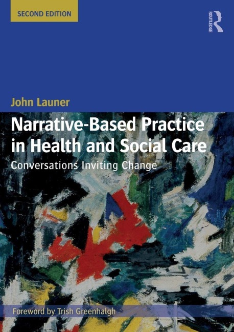 Narrative-Based Practice in Health and Social Care - John Launer