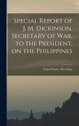 Cover-Bild zum Titel 'Special Report of J. M. Dickinson, Secretary of war, to the President, on the Philippines' von ''