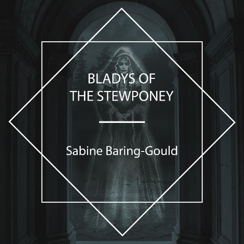 Bladys of the Stewponey - Sabine Baring-Gould
