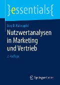 Nutzwertanalysen in Marketing und Vertrieb - Jörg B. Kühnapfel