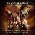 Temples of Dust: Kingdoms of Sand, Book 4 - Daniel Arenson