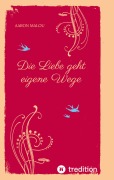 Cover-Bild zum Titel 'Die Liebe geht eigene Wege' von 'Aaron Malou'
