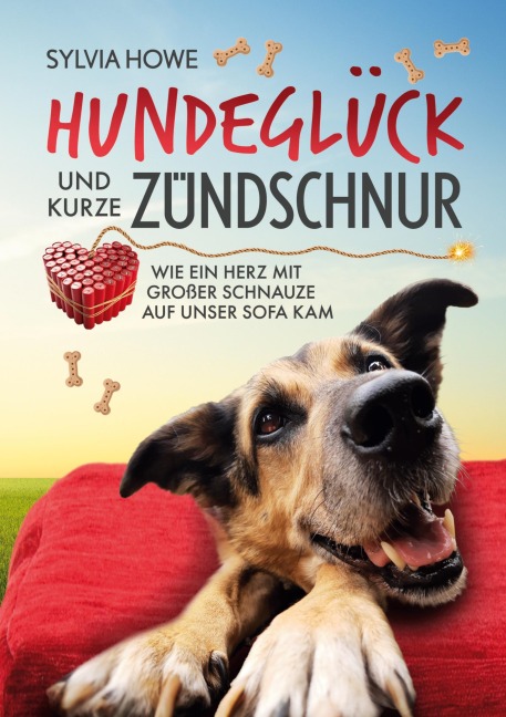Hundeglück und kurze Zündschnur - Sylvia Howe
