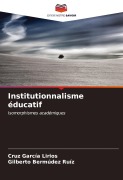 Cover-Bild zum Titel 'Institutionnalisme éducatif' von 'Cruz García Lirios, Gilberto Bermúdez Ruíz'