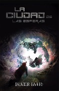 Cover-Bild zum Titel 'La ciudad de las esferas (Trilogía de las esferas, #1)' von 'Salvador Bayarri'