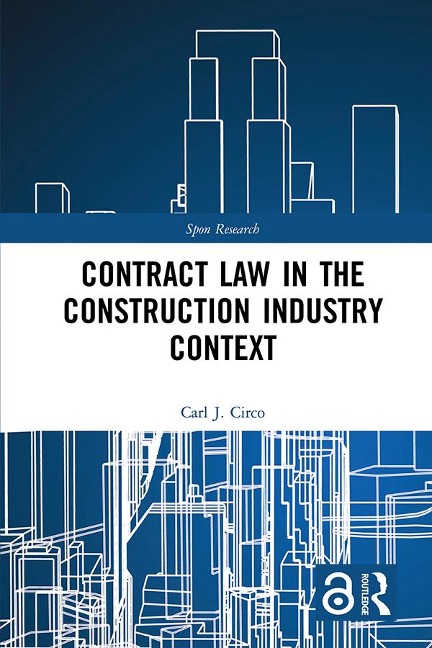 Contract Law in the Construction Industry Context - Carl J. Circo