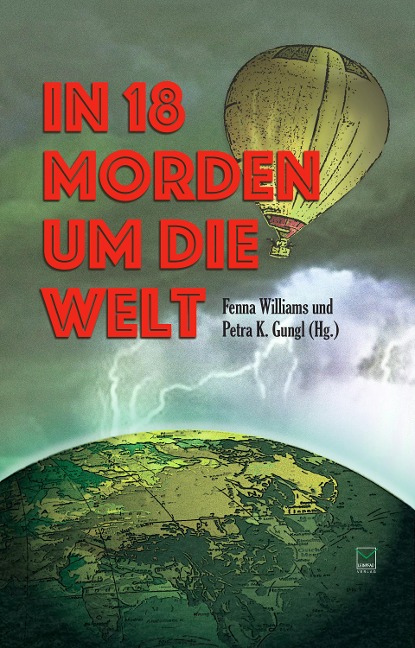 In 18 Morden um die Welt - Uli Aechtner, Carly Martin, Mareike Fröhlich, Edda Minck, Pia O'Conell