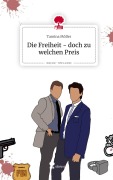 Cover-Bild zum Titel 'Die Freiheit - doch zu welchen Preis. Life is a Story - story.one' von 'Tamina Möller'
