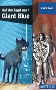 Cover-Bild zum Titel 'Motte und Co Band 2: Auf der Jagd nach Giant Blue' von 'Ulrich Renz'
