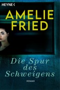 Cover-Bild zum Titel 'Die Spur des Schweigens' von 'Amelie Fried'