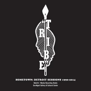 Hometown: Detroit Sessions 1990-2014 - Tribe