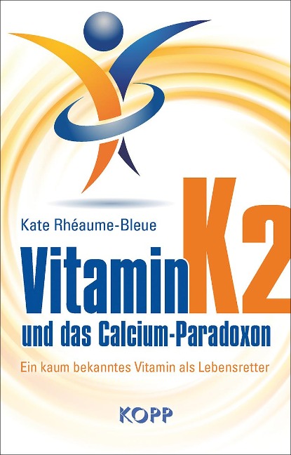 Vitamin K2 und das Calcium-Paradoxon - Kate Rhéaume-Bleue