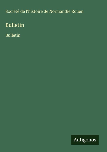 Bulletin - Société de l'histoire de Normandie Rouen