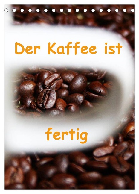 Der Kaffee ist fertig (Tischkalender 2025 DIN A5 hoch), CALVENDO Monatskalender - Lilo Kapp