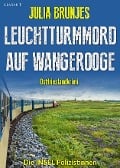 Leuchtturmmord auf Wangerooge. Ostfrieslandkrimi - Julia Brunjes