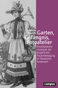 Cover-Bild zum Titel 'Garten, Gefängnis, Fotoatelier' von 'Mette Bartels'