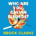 Who Are You, Calvin Bledsoe? Lib/E - Brock Clarke