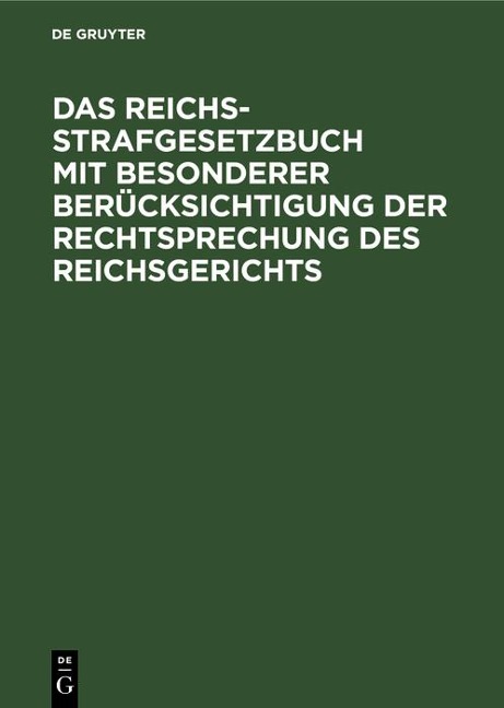 Das Reichs-Strafgesetzbuch mit besonderer Berücksichtigung der Rechtsprechung des Reichsgerichts - 