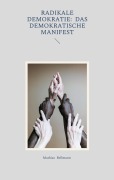 Cover-Bild zum Titel 'Radikale Demokratie: Das demokratische Manifest' von 'Mathias Bellmann'