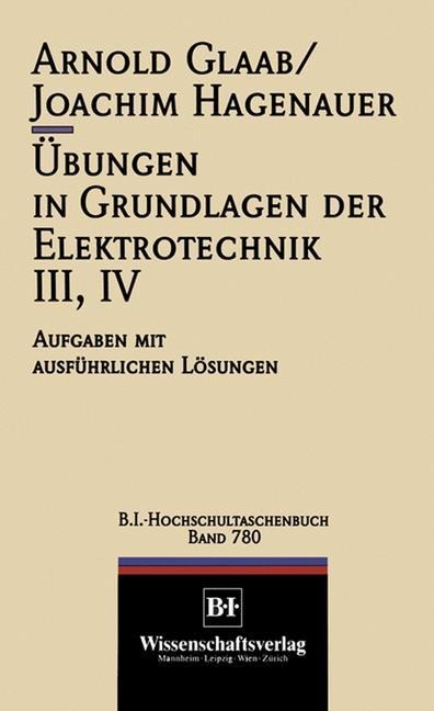 Übungen in Grundlagen der Elektrotechnik III, IV - Joachim Hagenauer, Arnold Glaab