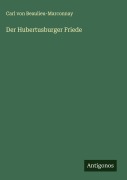 Der Hubertusburger Friede - Carl Von Beaulieu-Marconnay