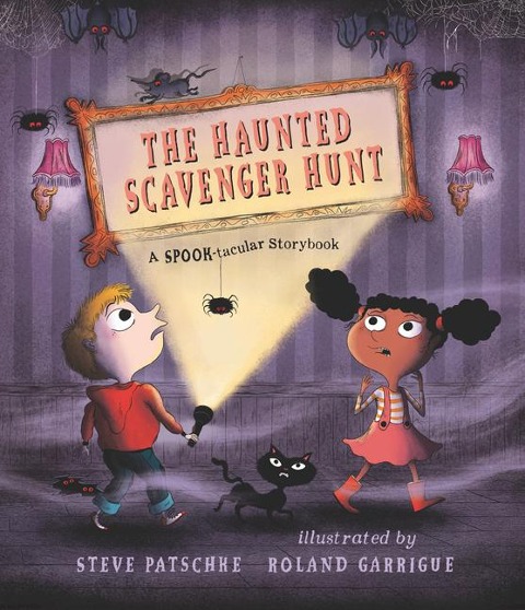 The Haunted Scavenger Hunt: A Spook-Tacular Storybook - Steve Patschke