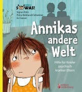 Cover-Bild zum Titel 'Annikas andere Welt - Hilfe für Kinder psychisch kranker Eltern' von 'Sigrun Eder, Petra Rebhandl-Schartner, Evi Gasser'