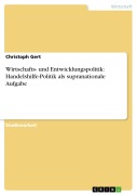 Cover-Bild zum Titel 'Wirtschafts- und Entwicklungspolitik: Handelshilfe-Politik als supranationale Aufgabe' von 'Christoph Gert'