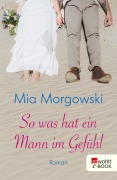 Cover-Bild zum Titel 'So was hat ein Mann im Gefühl' von 'Mia Morgowski'