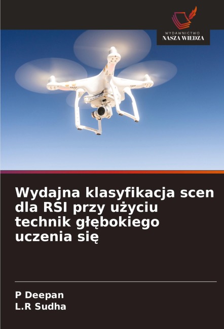 Wydajna klasyfikacja scen dla RSI przy u¿yciu technik g¿¿bokiego uczenia si¿ - P. Deepan, L. R Sudha