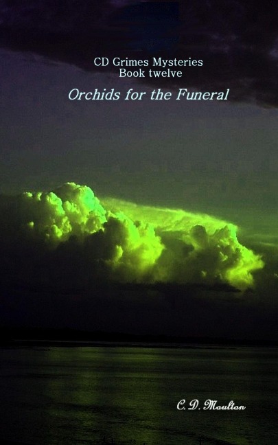 Orchids for the Funeral (CD Grimes PI, #12) - C. D. Moulton