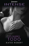 Cover-Bild zum Titel 'Lo quiero todo' von 'Katee Robert'