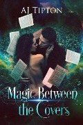 Cover-Bild zum Titel 'Magic Between the Covers (Love in the Library, #1)' von 'Aj Tipton'