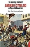 Selcukludan Günümüze Anadolu Isyanlari ve Eskiyalik Hareketleri - Faruk Yilmaz